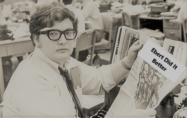 Ebert Did It Better: Gasbag Reviews